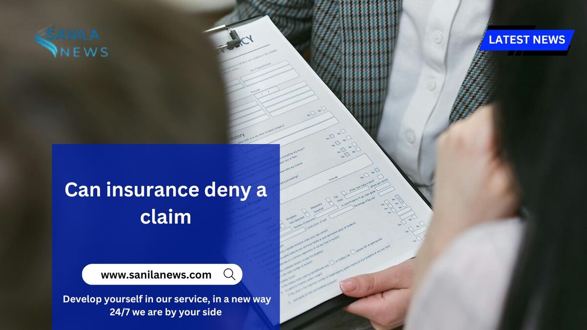 Can insurance deny a claim