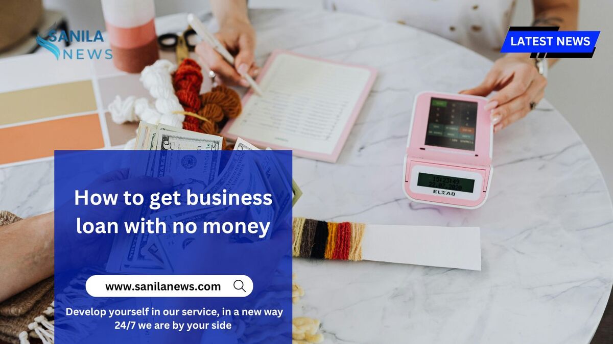 How to get business loan with no money