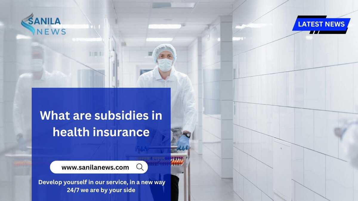 What are subsidies in health insurance