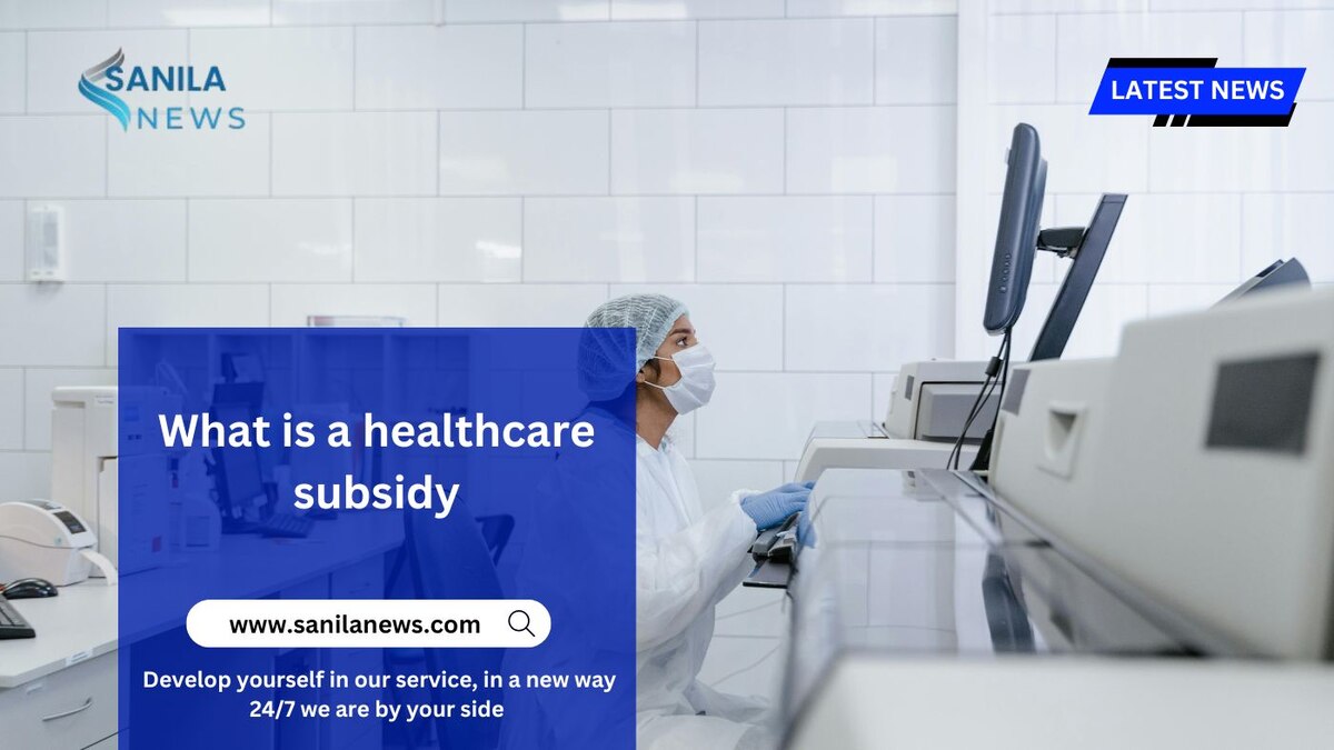 What is a healthcare subsidy